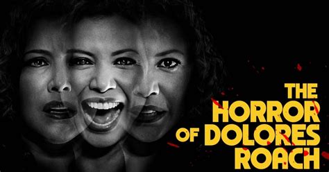 The Horror of Dolores Roach .